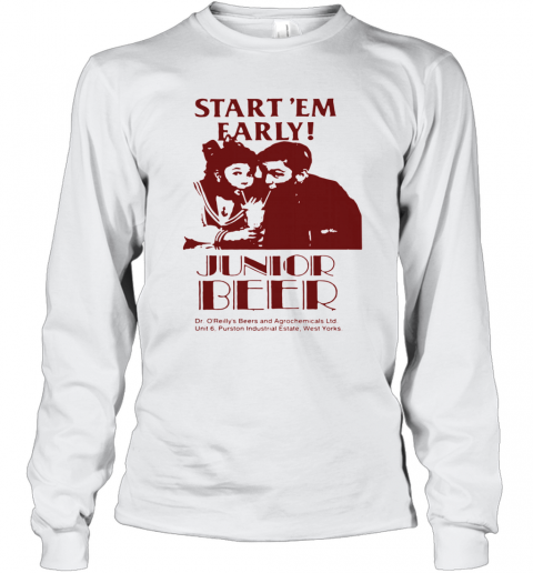 Start'em Farly Junior Beer Dr O'reilly's Beers And Agrochemicals Ltd T-Shirt Long Sleeved T-shirt 