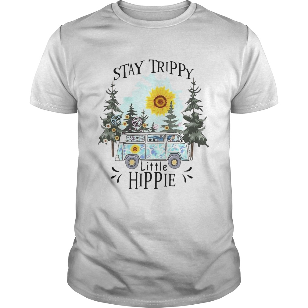 Stay Trippy Little Hippie shirt