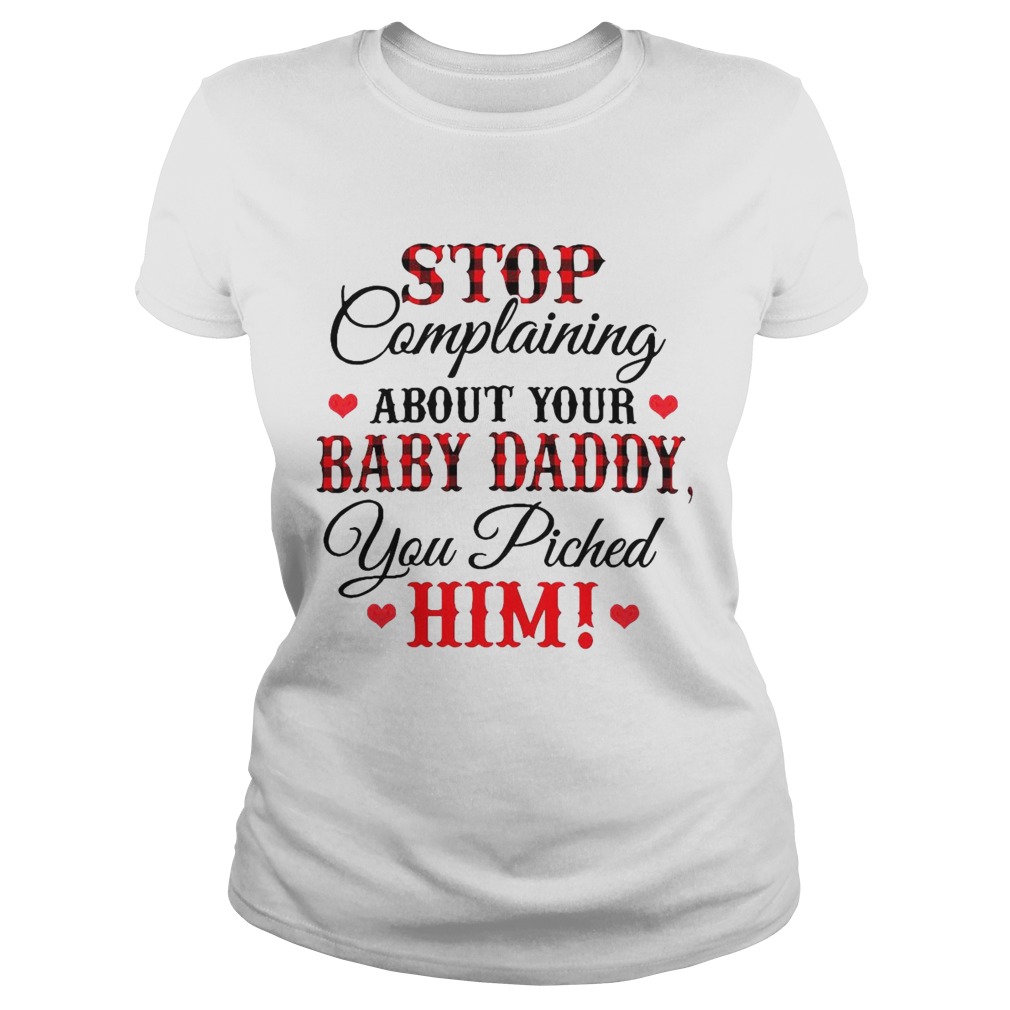 Stop Complaining About Your Baby Daddy You Piched Him Classic Ladies