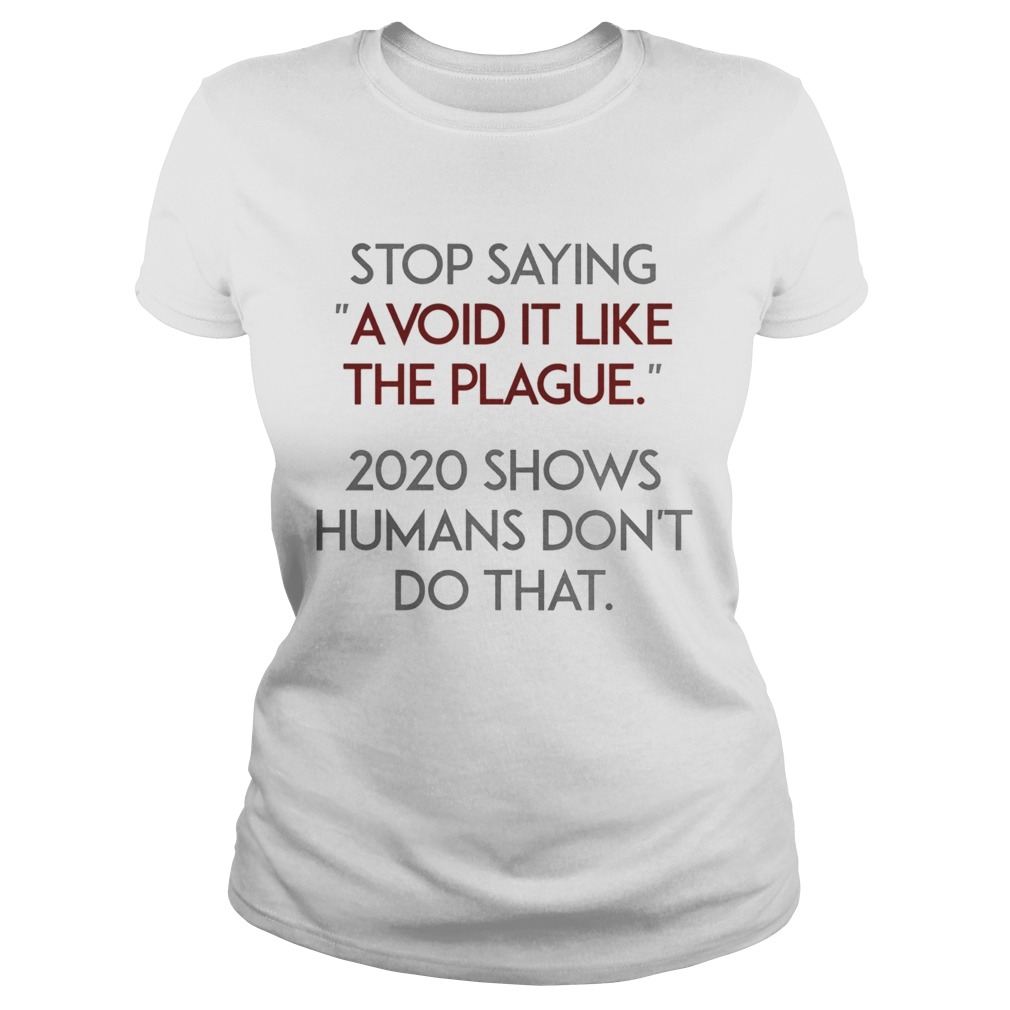 Stop Saying Avoid It Like The Plague 2020 Shows Humans Dont Do That Classic Ladies