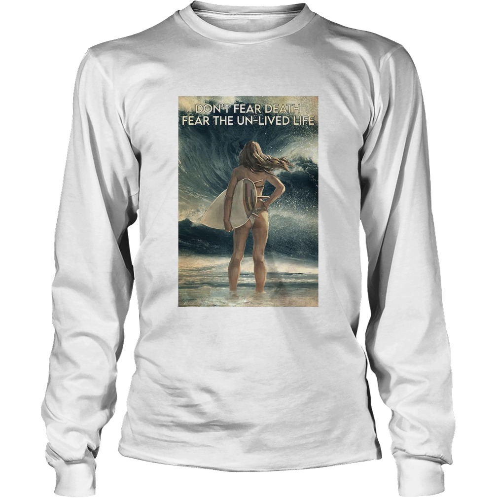 Surfing Dont Fear Death Fear The UnLived Life Girl Long Sleeve
