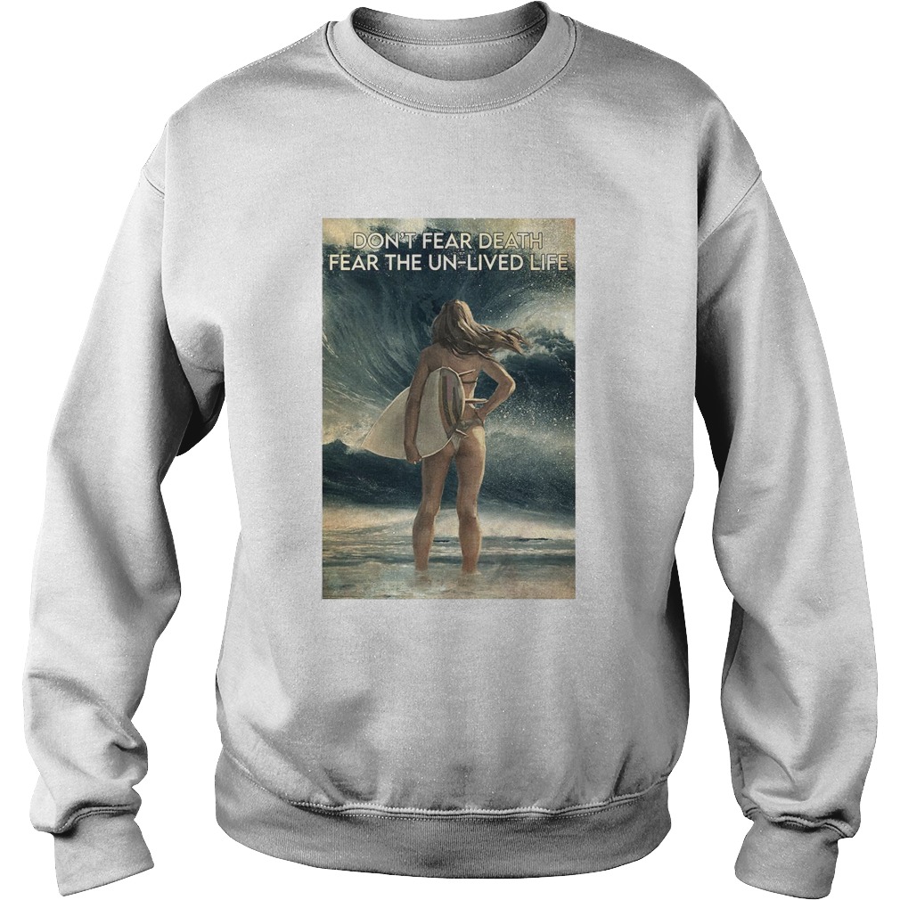 Surfing Dont Fear Death Fear The UnLived Life Girl Sweatshirt
