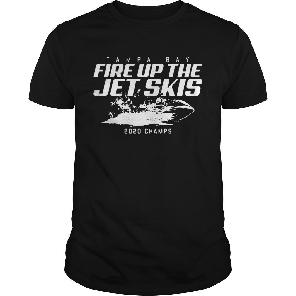Tampa Bay Fire Up The Jet Skis 2020 Champs shirt