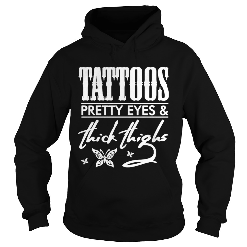 Tattoos Pretty Eyes And Thick Thighs Hoodie