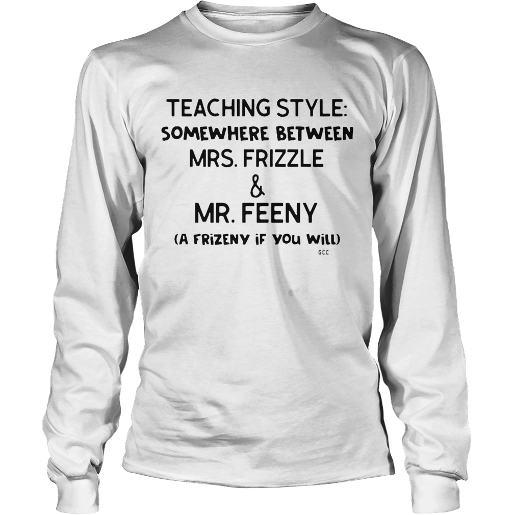Teaching Style Somewhere Between MrsFrizzle And MrFeeny Long Sleeve