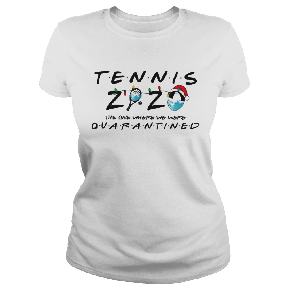 Tennis 2020 The One Where We Were Quarantined Classic Ladies