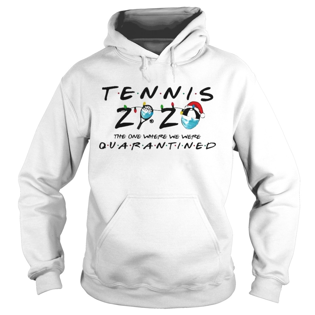 Tennis 2020 The One Where We Were Quarantined Hoodie