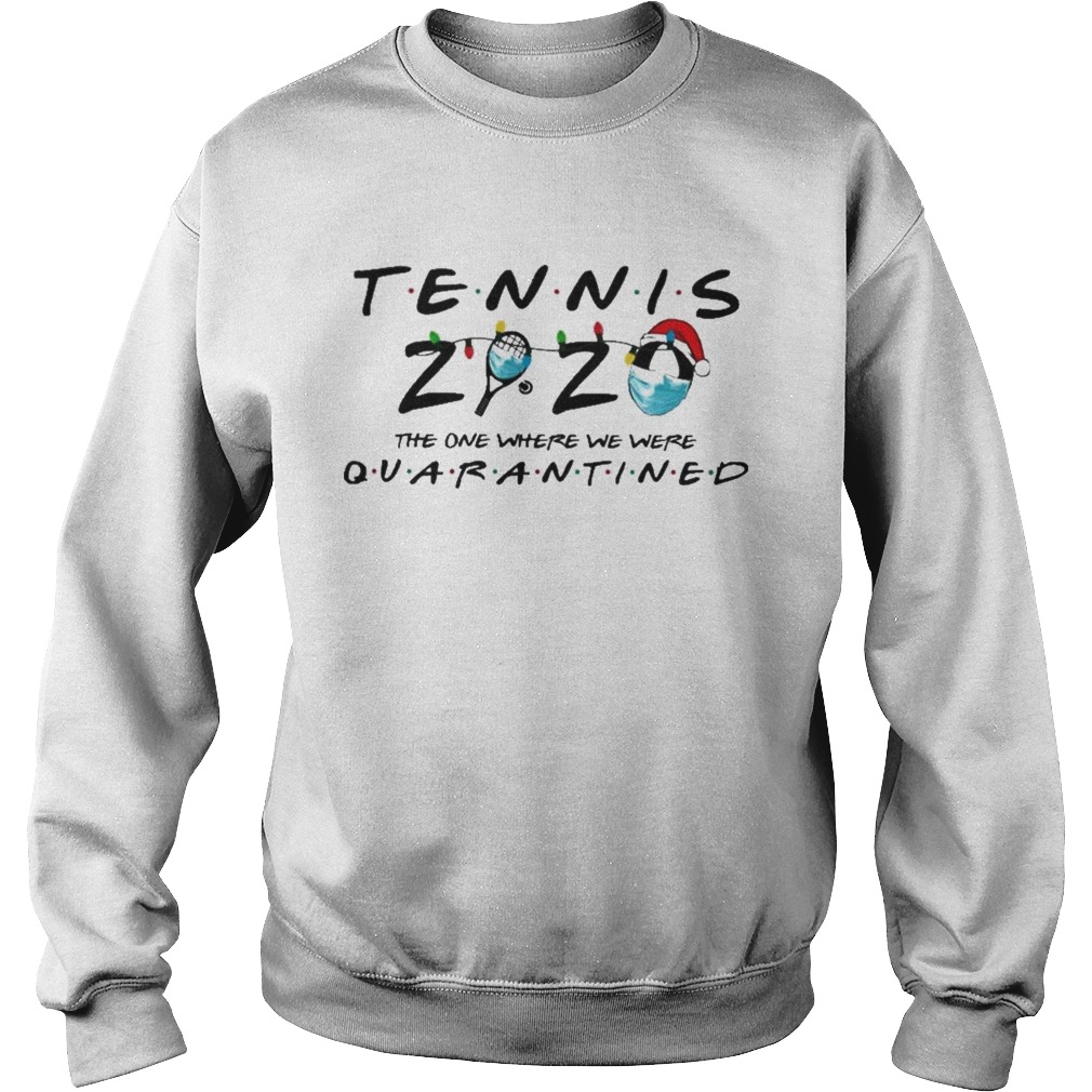 Tennis 2020 The One Where We Were Quarantined Sweatshirt