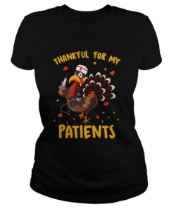 Thankful For My Patients Turkey Funny Nurse Thanksgiving  Classic Ladies