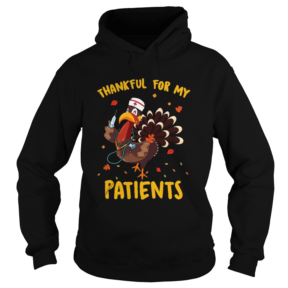 Thankful For My Patients Turkey Funny Nurse Thanksgiving Hoodie