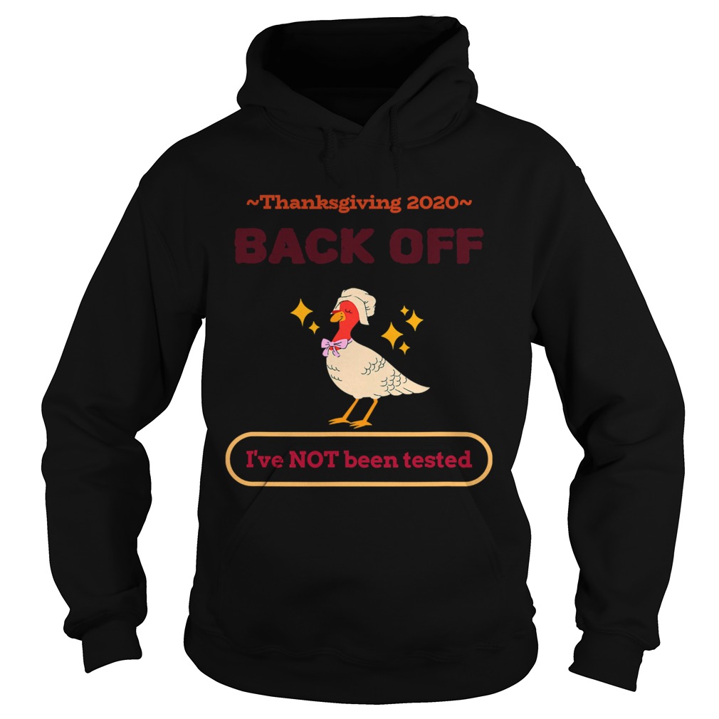 Thanksgiving 2020 sarcastic gift family holiday back off ive not been tested Hoodie