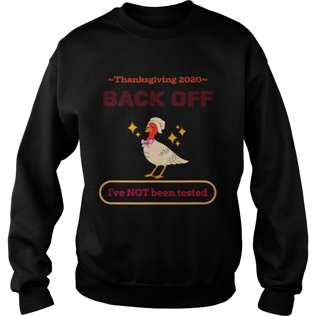 Thanksgiving 2020 sarcastic gift family holiday back off ive not been tested Sweatshirt