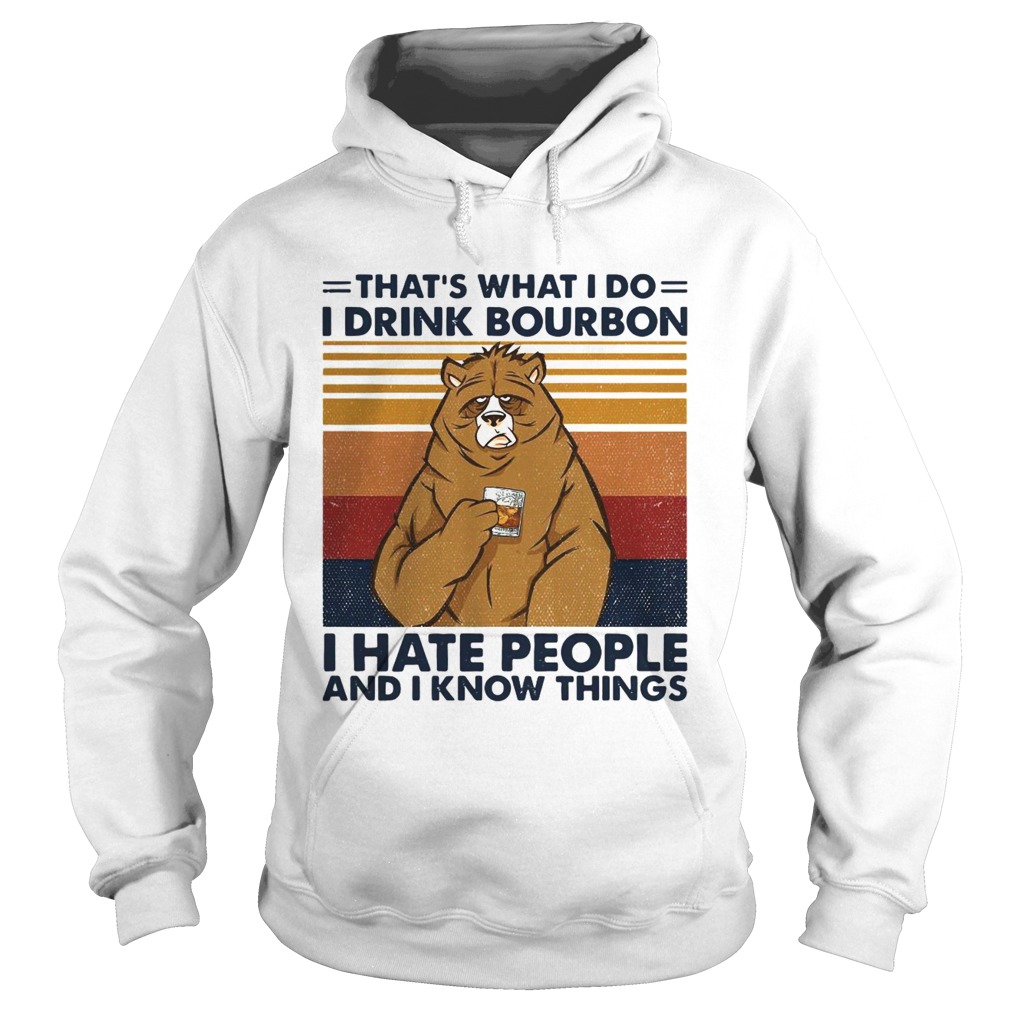 Thats What I Do I Drink Bourbon I Hate People And I Know Things Vintage Retro Hoodie