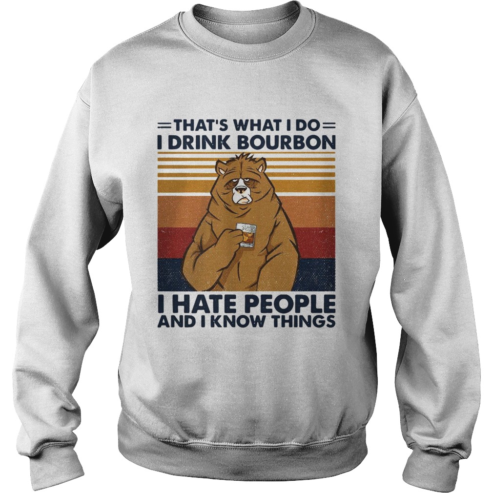 Thats What I Do I Drink Bourbon I Hate People And I Know Things Vintage Retro Sweatshirt