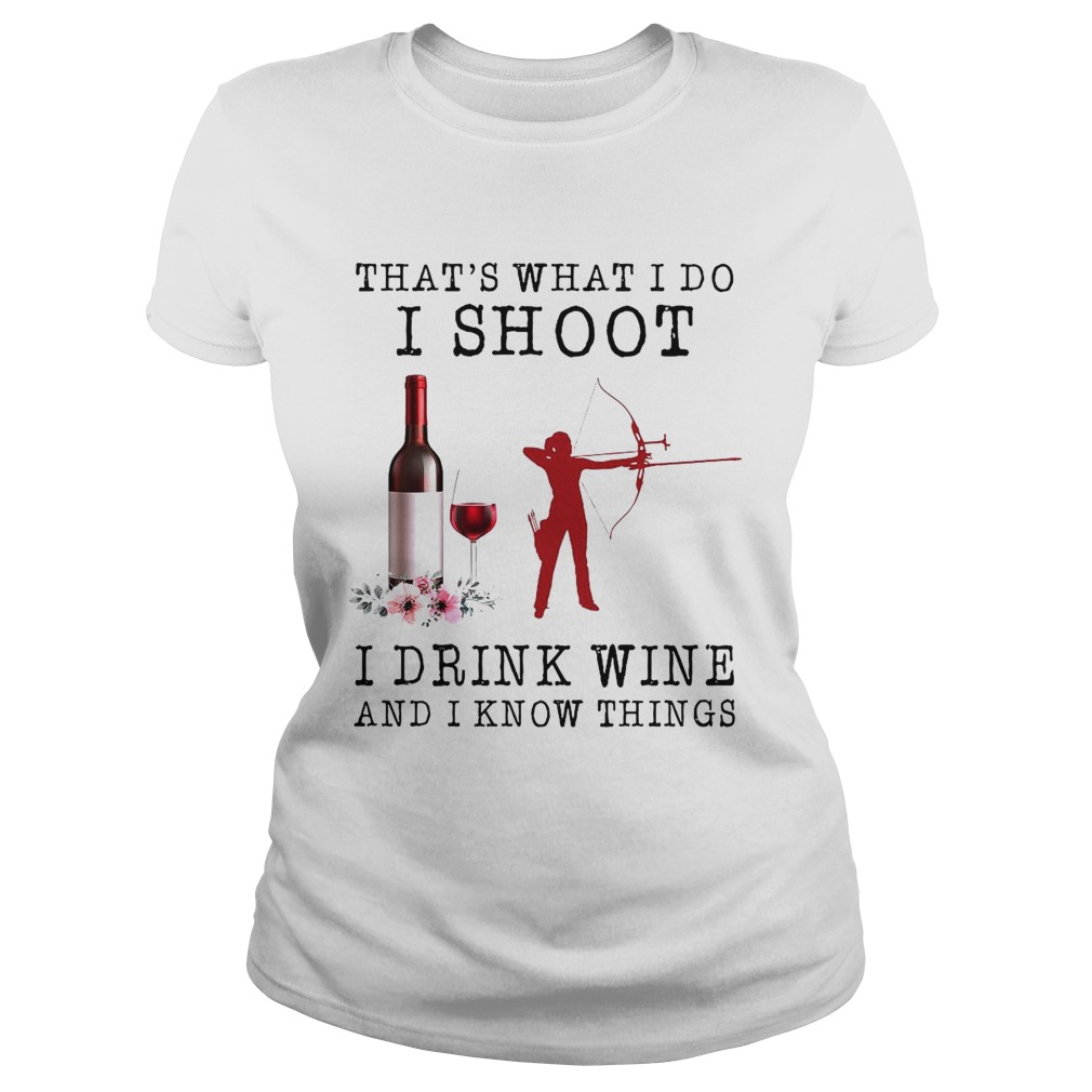 Thats What I Do I Shoot I Drink Wine And I Know Things Classic Ladies