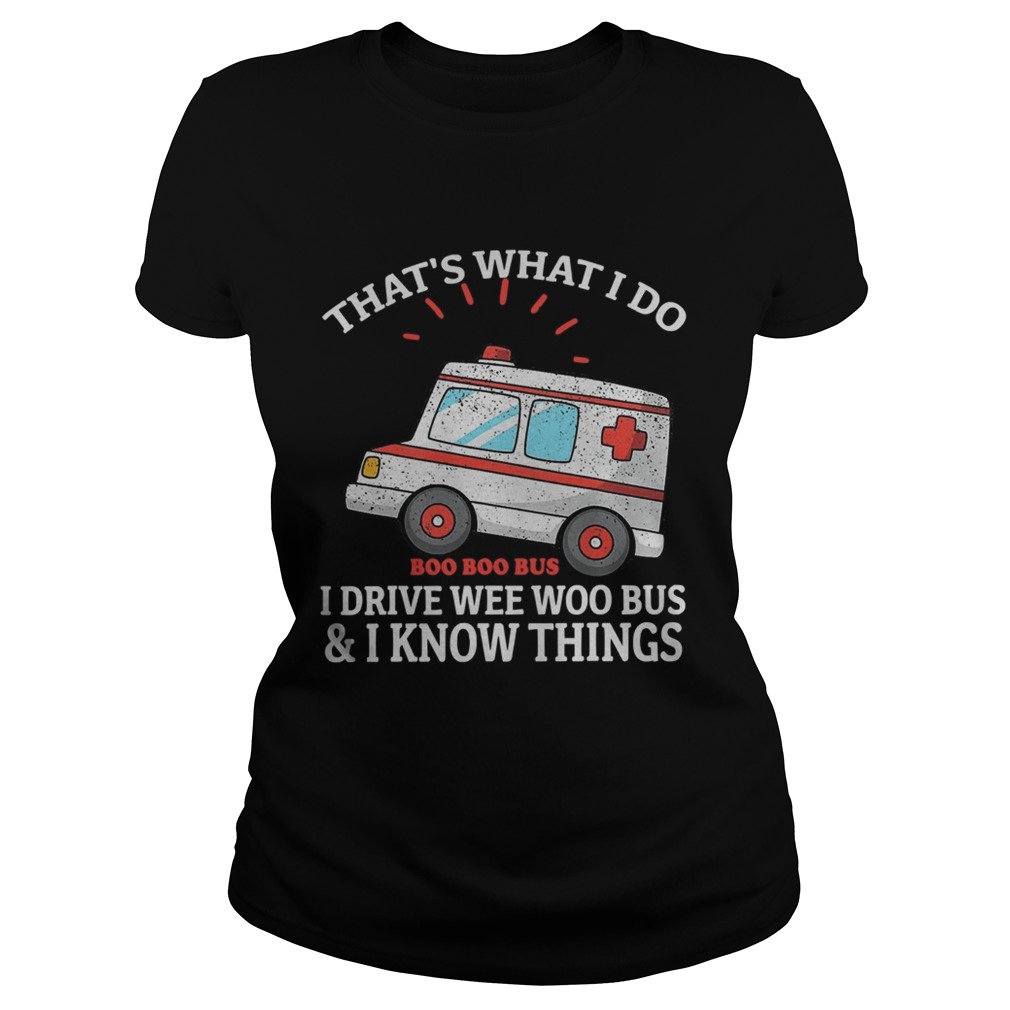 Thats what i do i drive weewoo bus funny ambulance Classic Ladies
