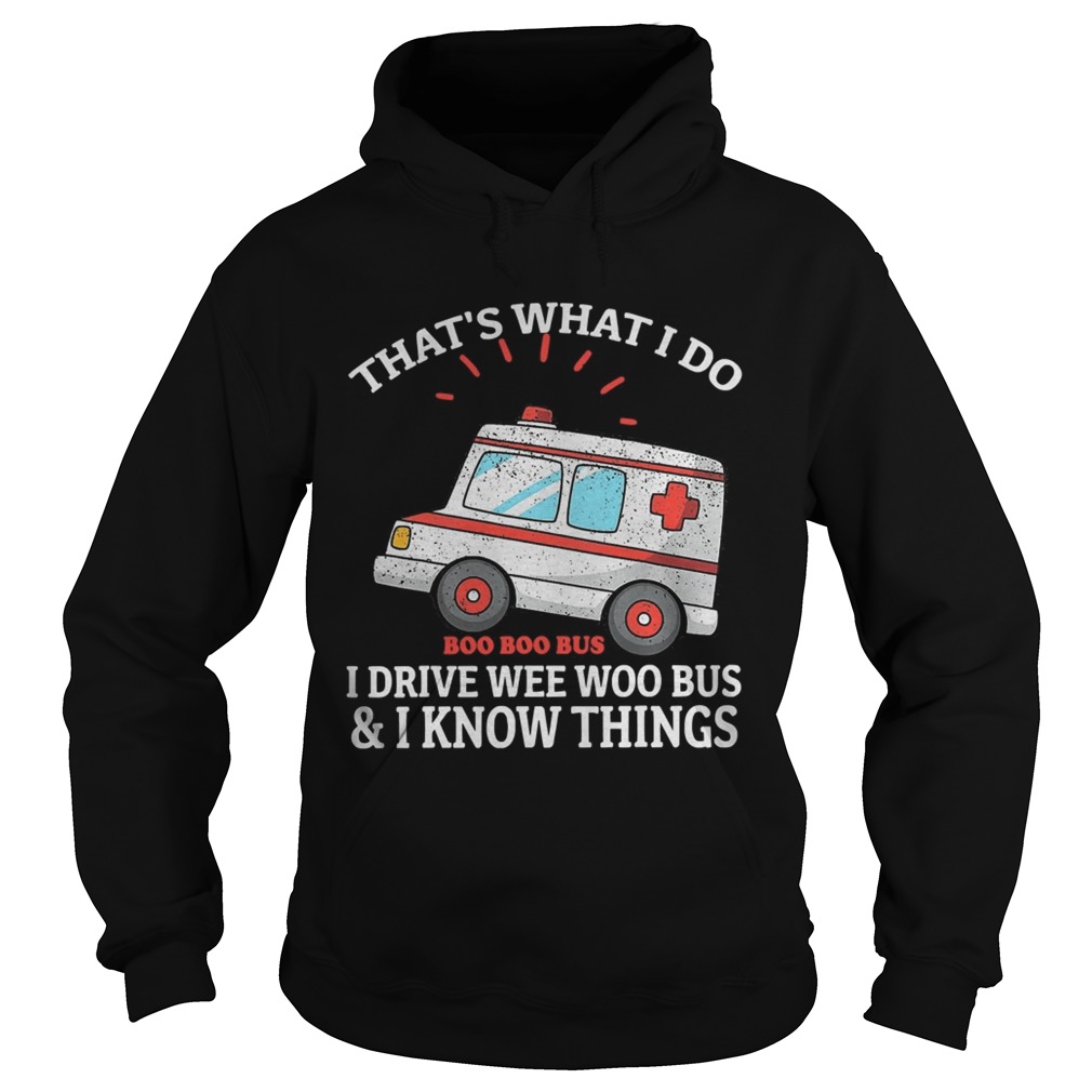 Thats what i do i drive weewoo bus funny ambulance Hoodie
