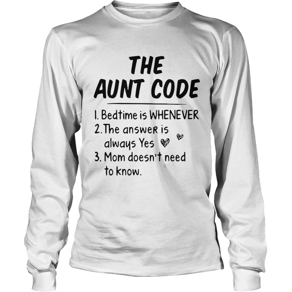 The Aunt Code Bedtime Is Whenever The Answer Is Always Yes Mom Doesnt Need To Know Long Sleeve