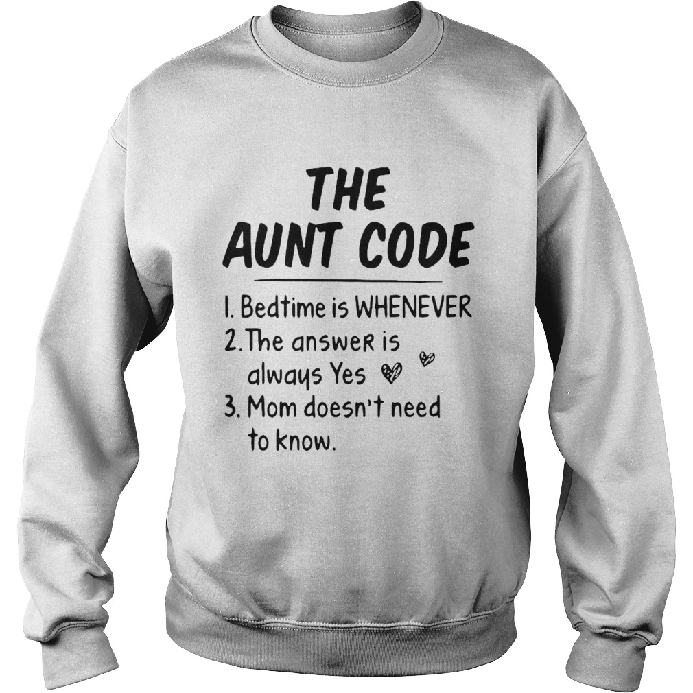The Aunt Code Bedtime Is Whenever The Answer Is Always Yes Mom Doesnt Need To Know Sweatshirt
