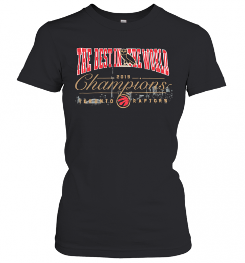 The Best In The World 2019 Champions Toronto Raptors T-Shirt Classic Women's T-shirt