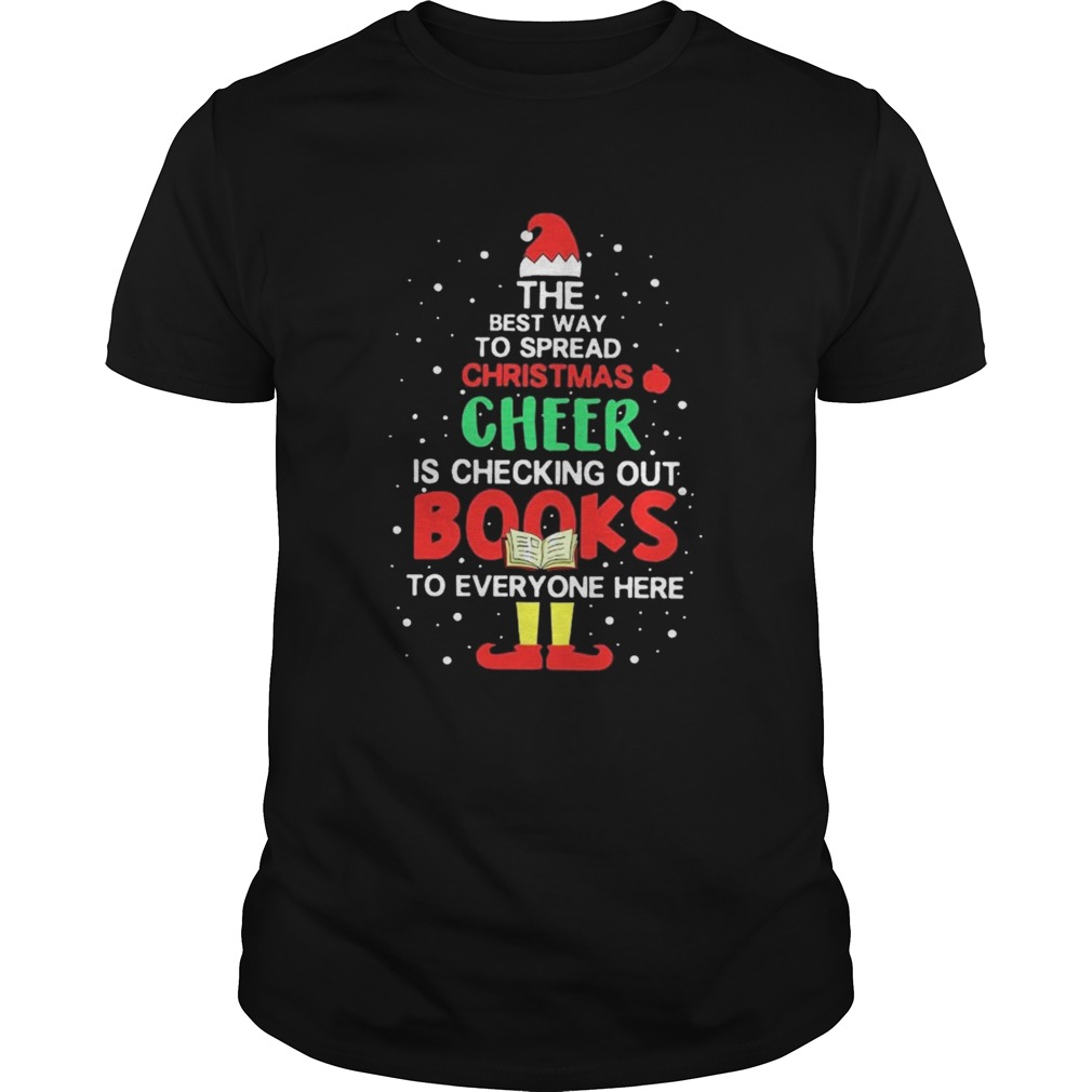 The Best Way To Spread Christmas Cheer Is Checking Out Books To Everyone Here shirt