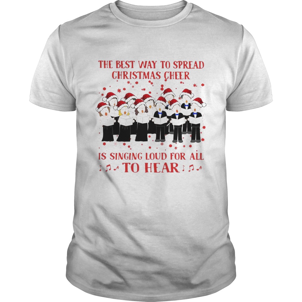 The Best Way To Spread Christmas Cheer Is Singing Loud For All To Hear shirt