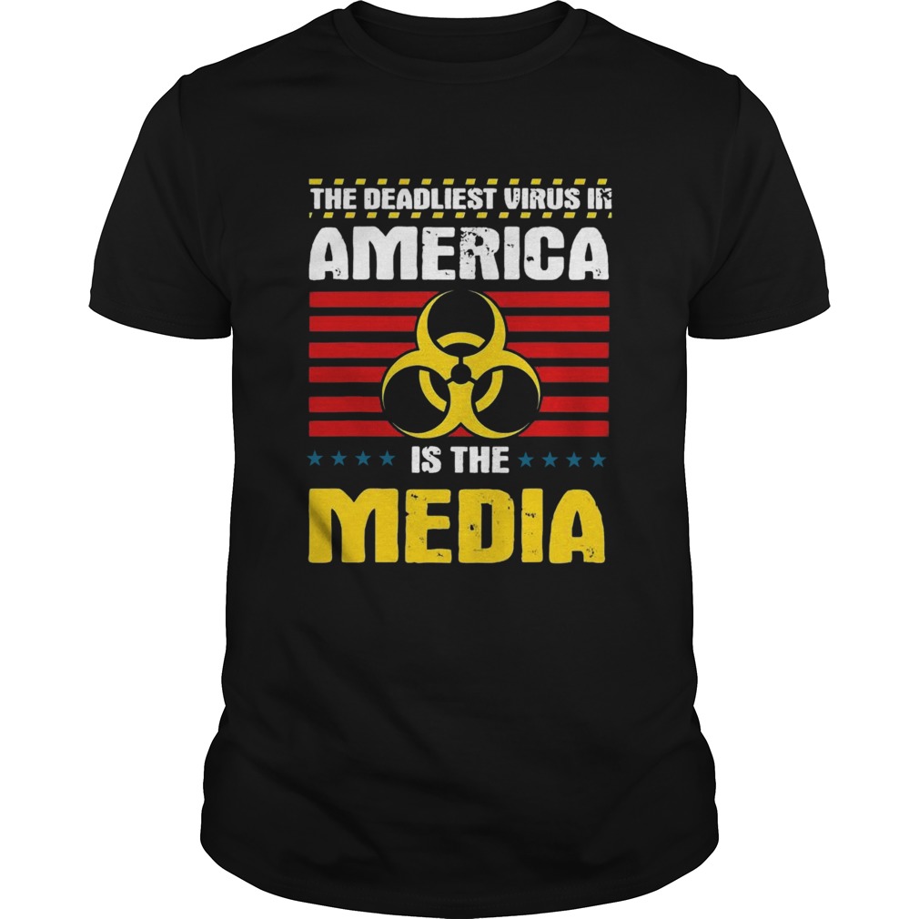 The Deadliest Virus In America Is The Media Toxic Fake News 2020 shirt