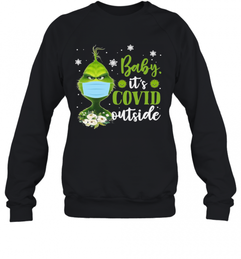 The Grinch Face Mask Baby It'S Covid 19 Outside T-Shirt Unisex Sweatshirt
