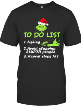 The Grinch Santa To Do List Fishing Avoid Slapping Christmas T-Shirt