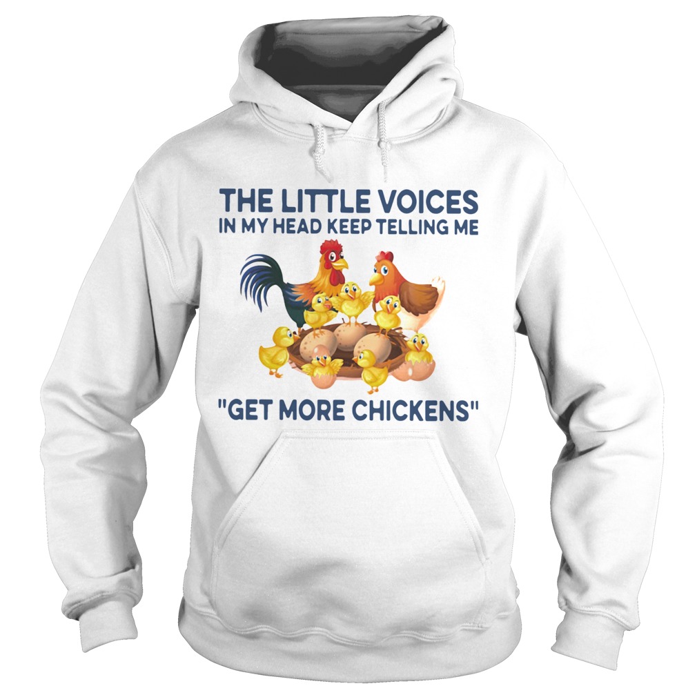 The Little Voices In My Head Keep Telling Me Get More Chickens Hoodie