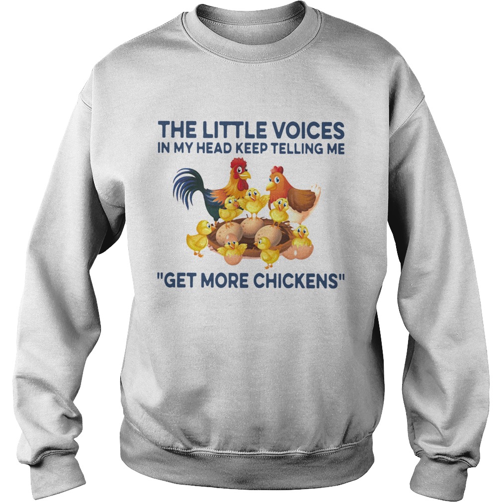 The Little Voices In My Head Keep Telling Me Get More Chickens Sweatshirt