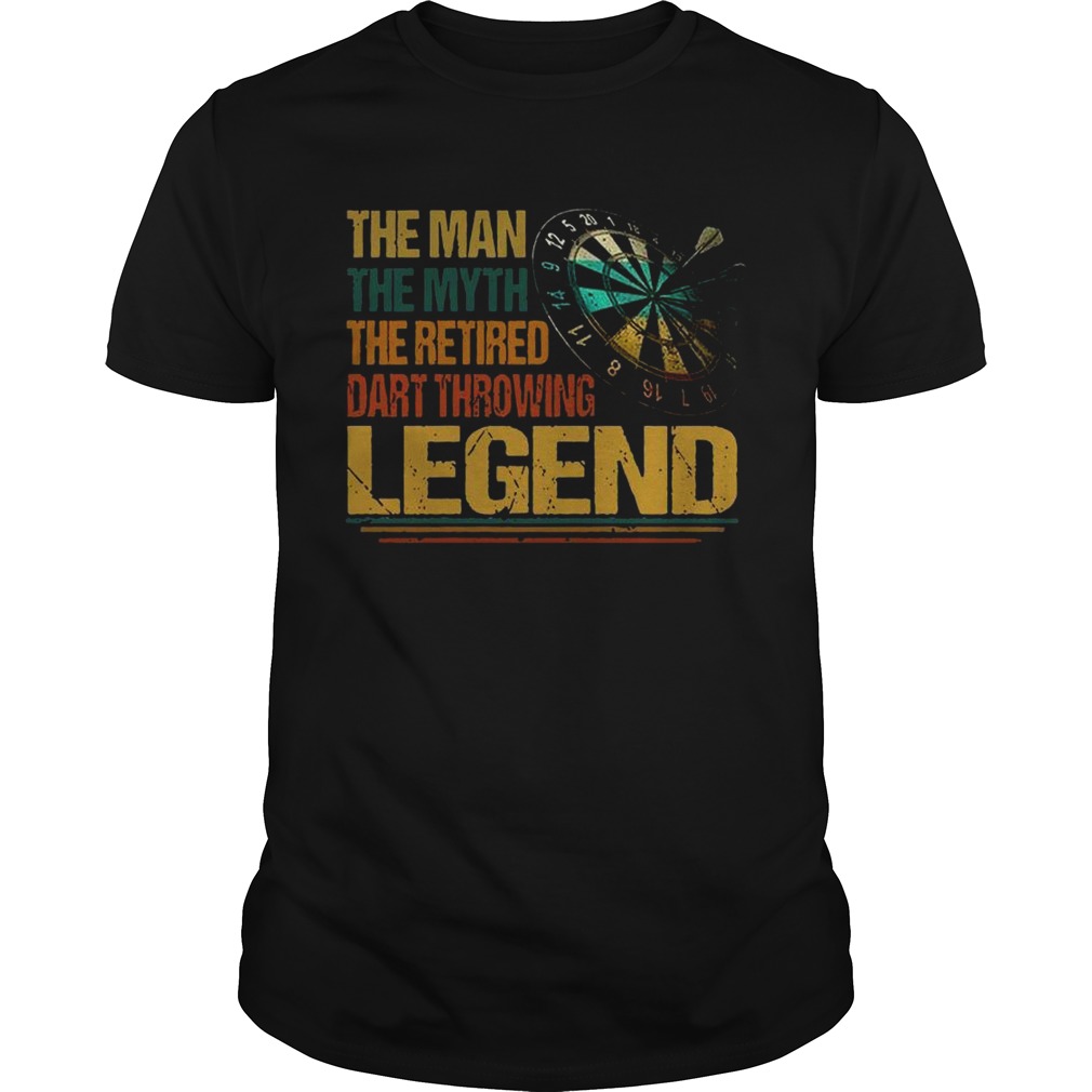 The Man The Myth The Retired Dart Throwing Legend shirt