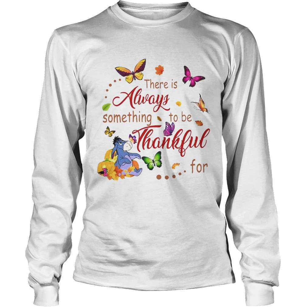 There Is Always Something To Be Thankful Long Sleeve