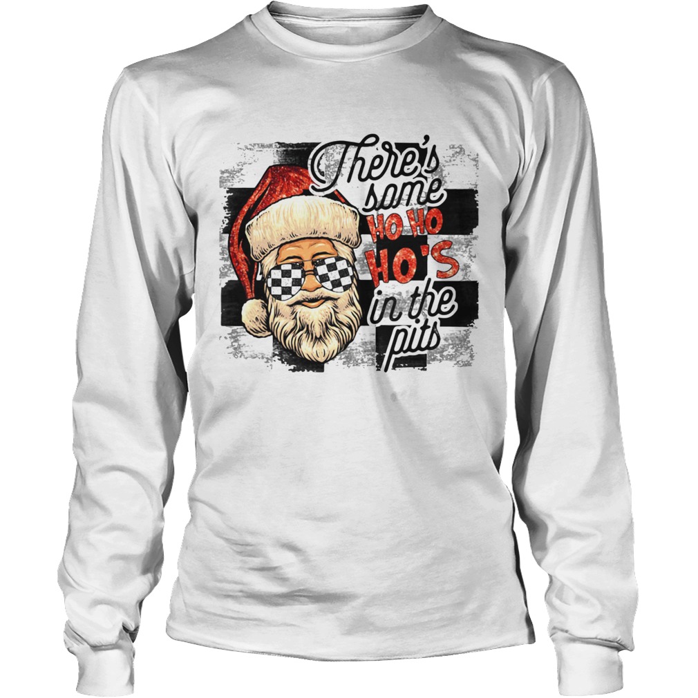Theres Some Ho Ho Hos In The Pits Long Sleeve