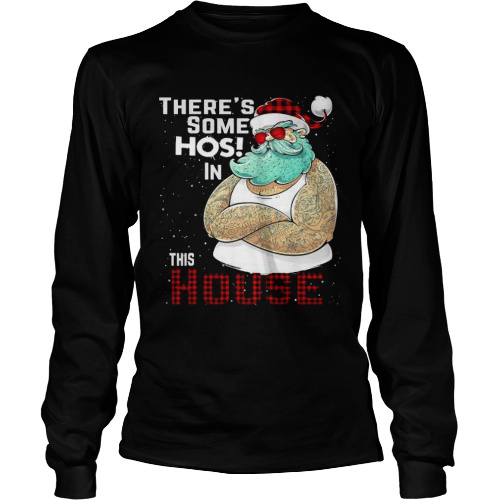 Theres Some Hos In This House Santa Claus Christmas Long Sleeve