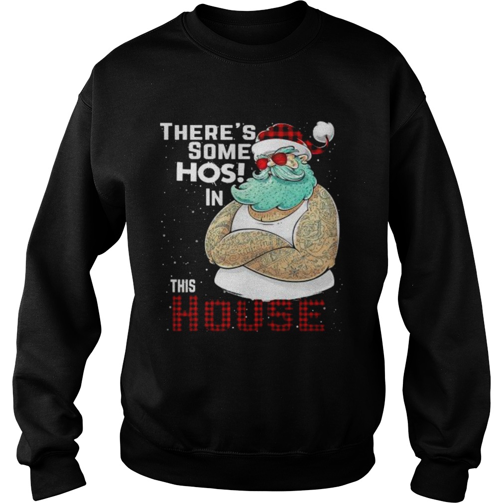 Theres Some Hos In This House Santa Claus Christmas Sweatshirt