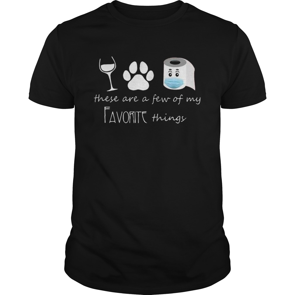 These Are A Few Of My Favorite Things shirt