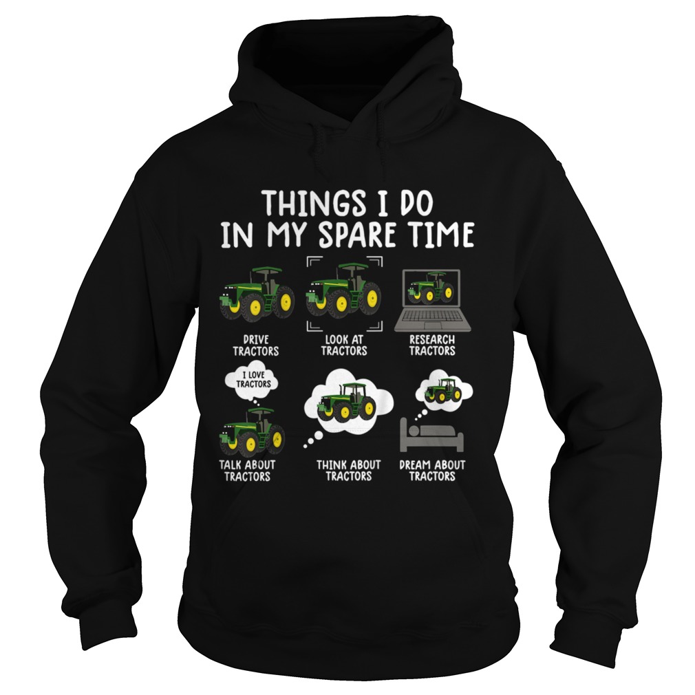 Things i do in my spare time tractor Farmers Hoodie