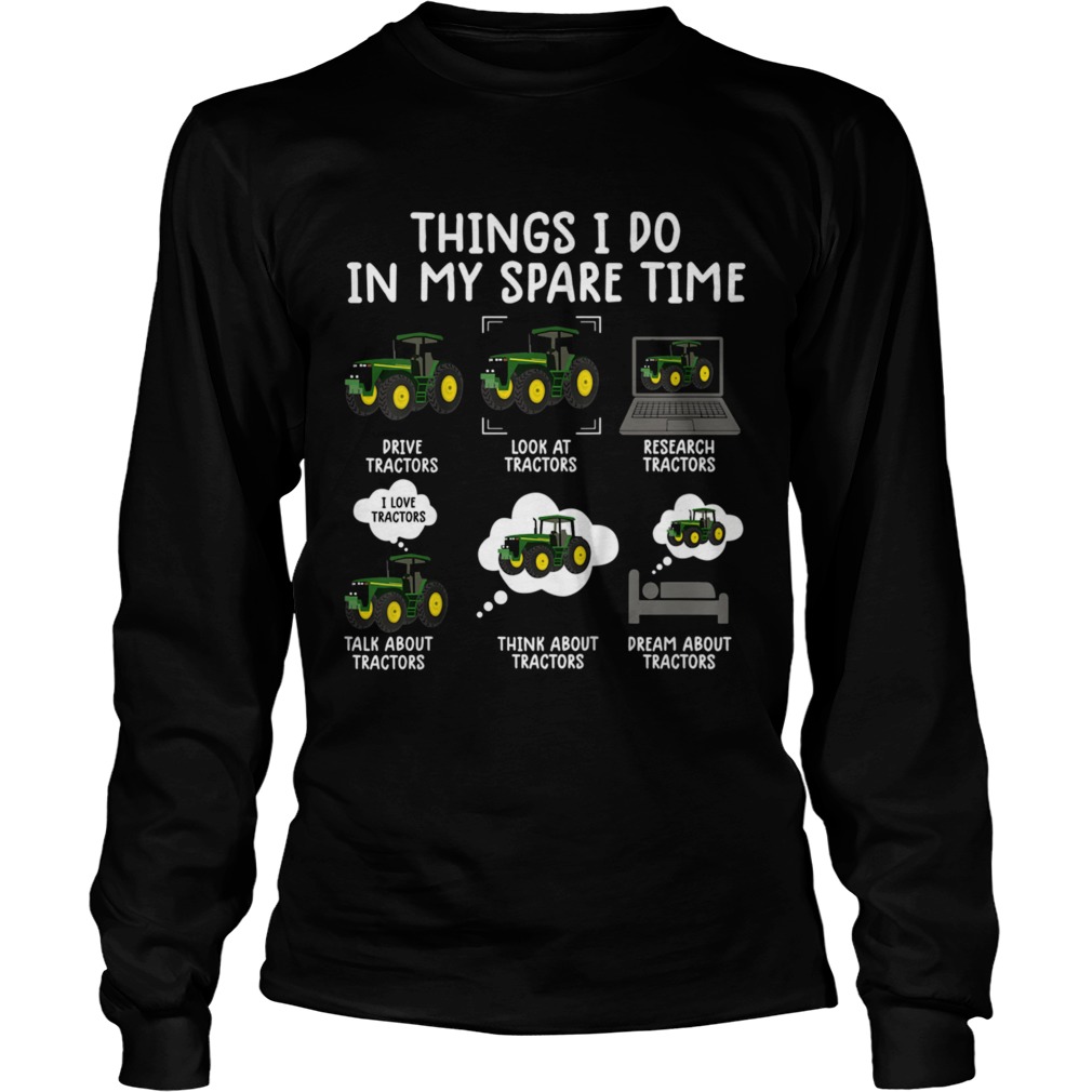 Things i do in my spare time tractor Farmers Long Sleeve