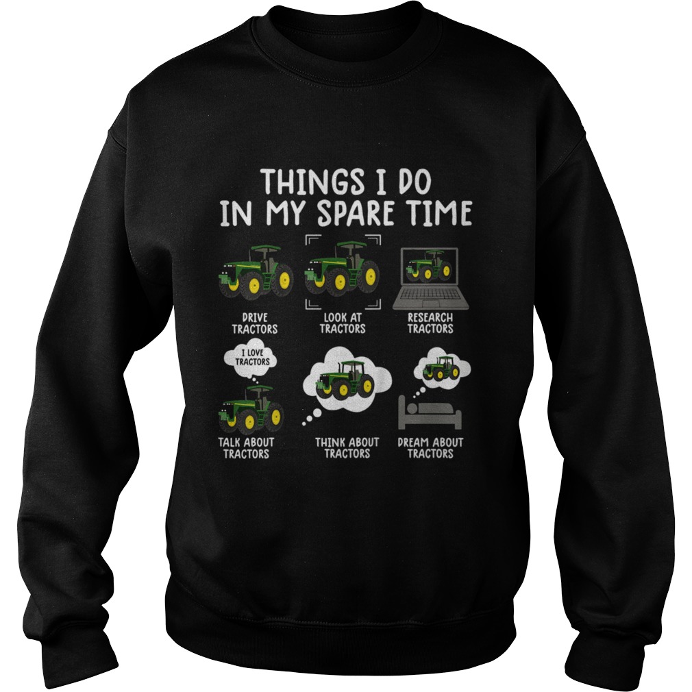 Things i do in my spare time tractor Farmers Sweatshirt