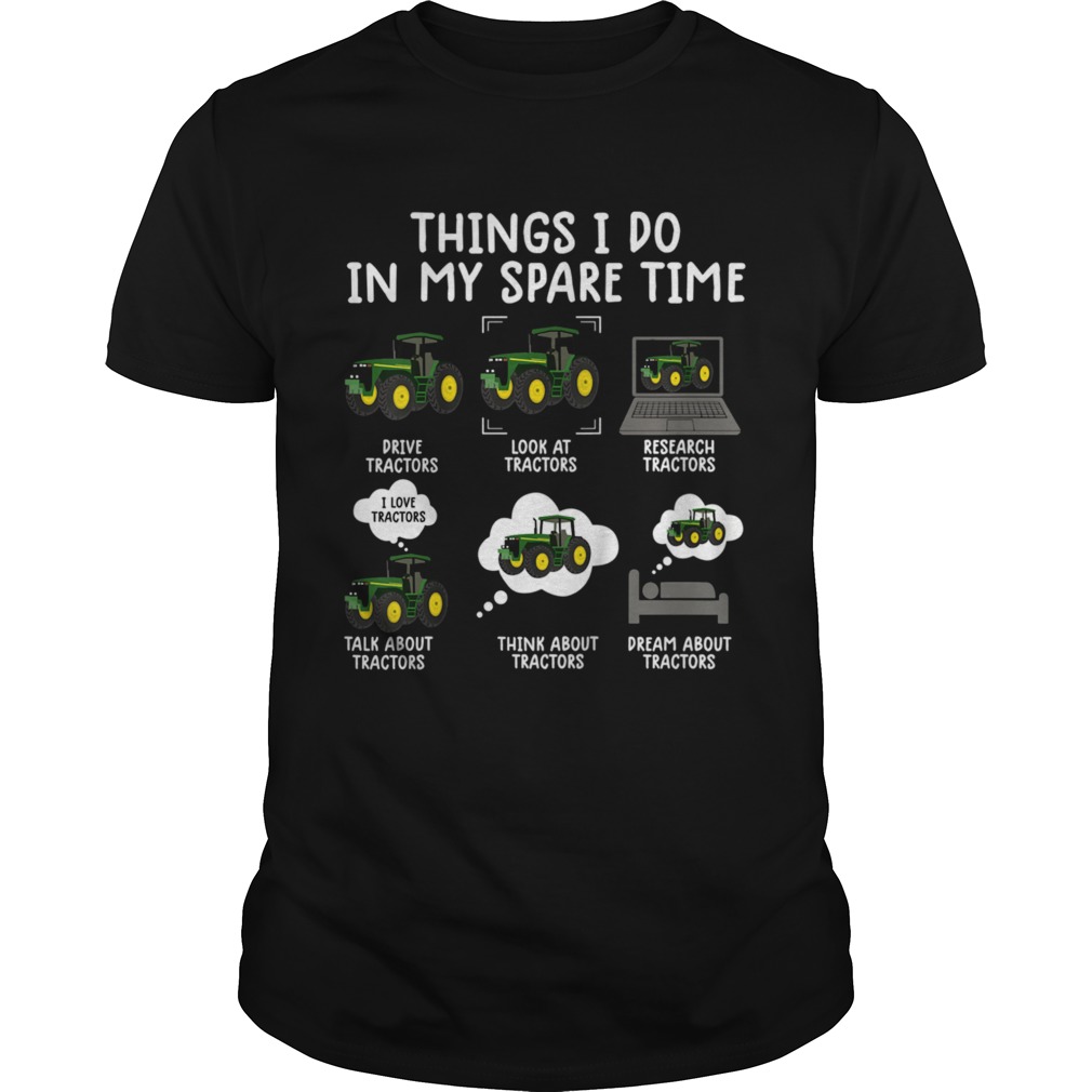 Things i do in my spare time tractor shirt Farmers shirt