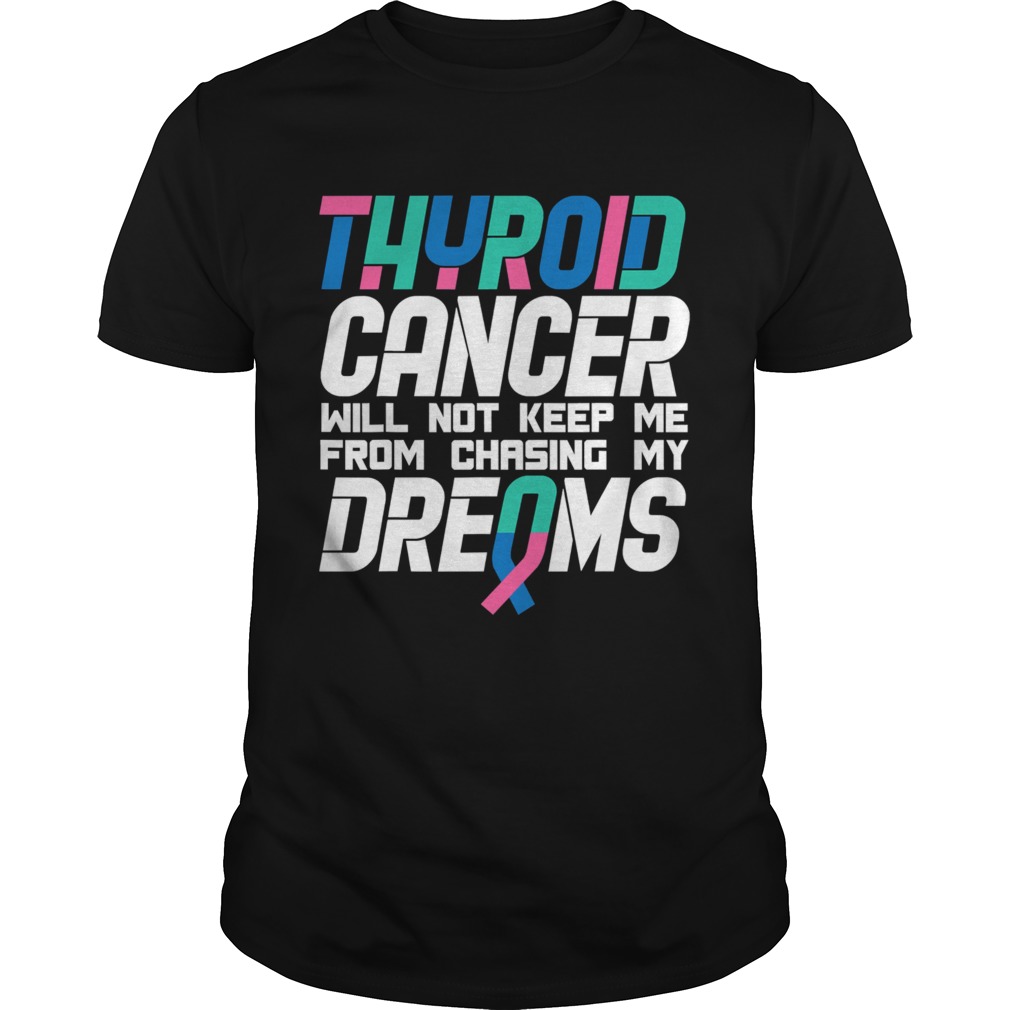Thyroid cancer awareness dreams shirt