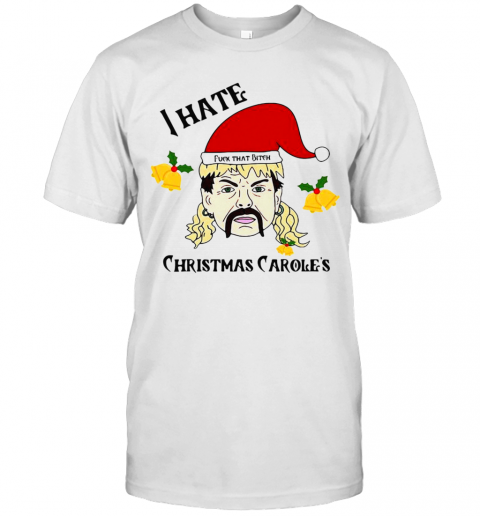 Tiger King Joe Exotic Santa Fuck That Bitch I Hate Christmas Carols T-Shirt