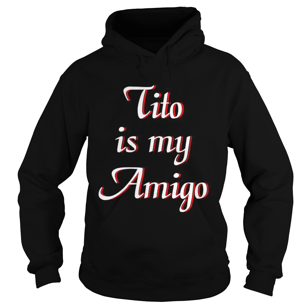 Tito is my Amigo Hoodie