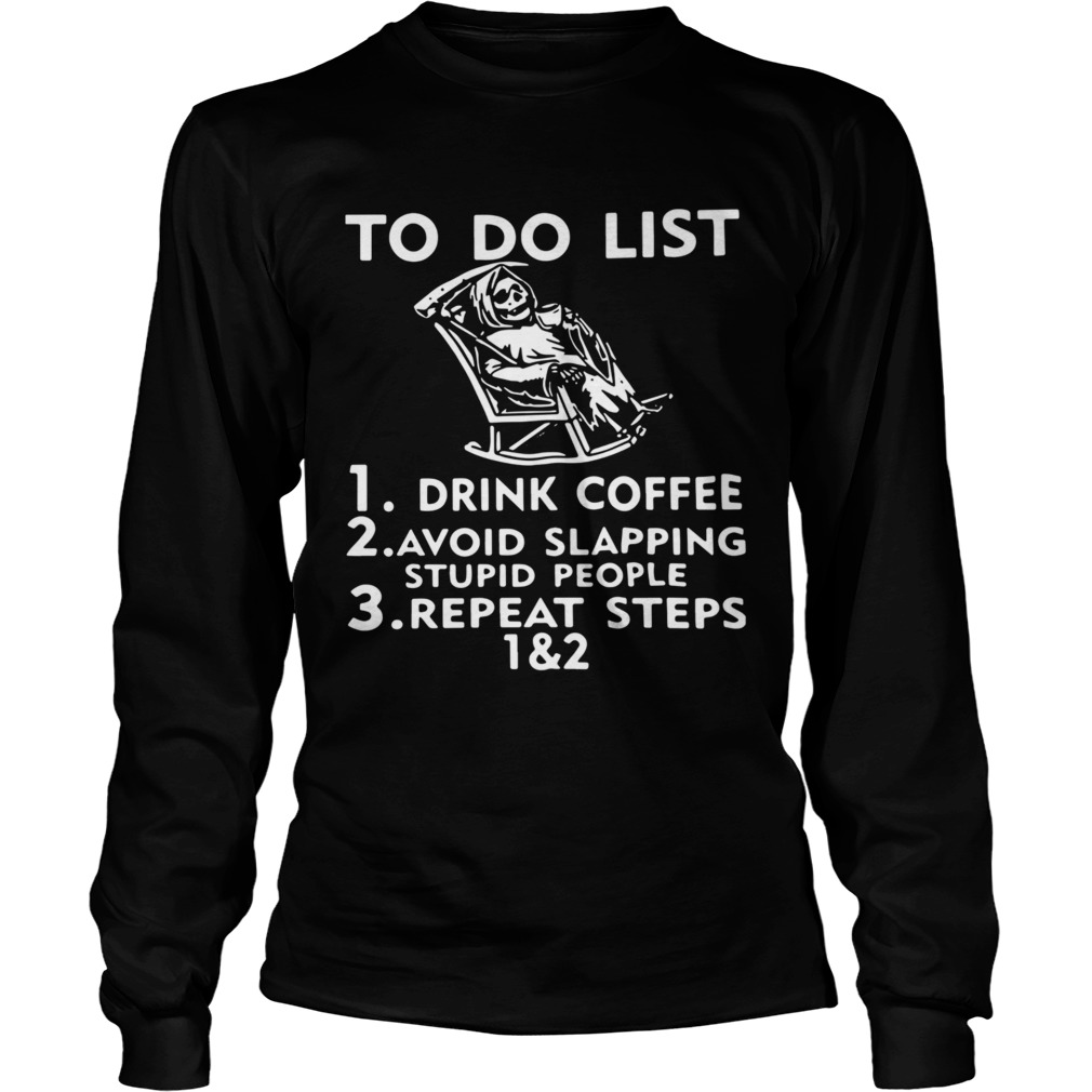 To Do List Drink Coffee Avoid Slapping Stupid People Long Sleeve