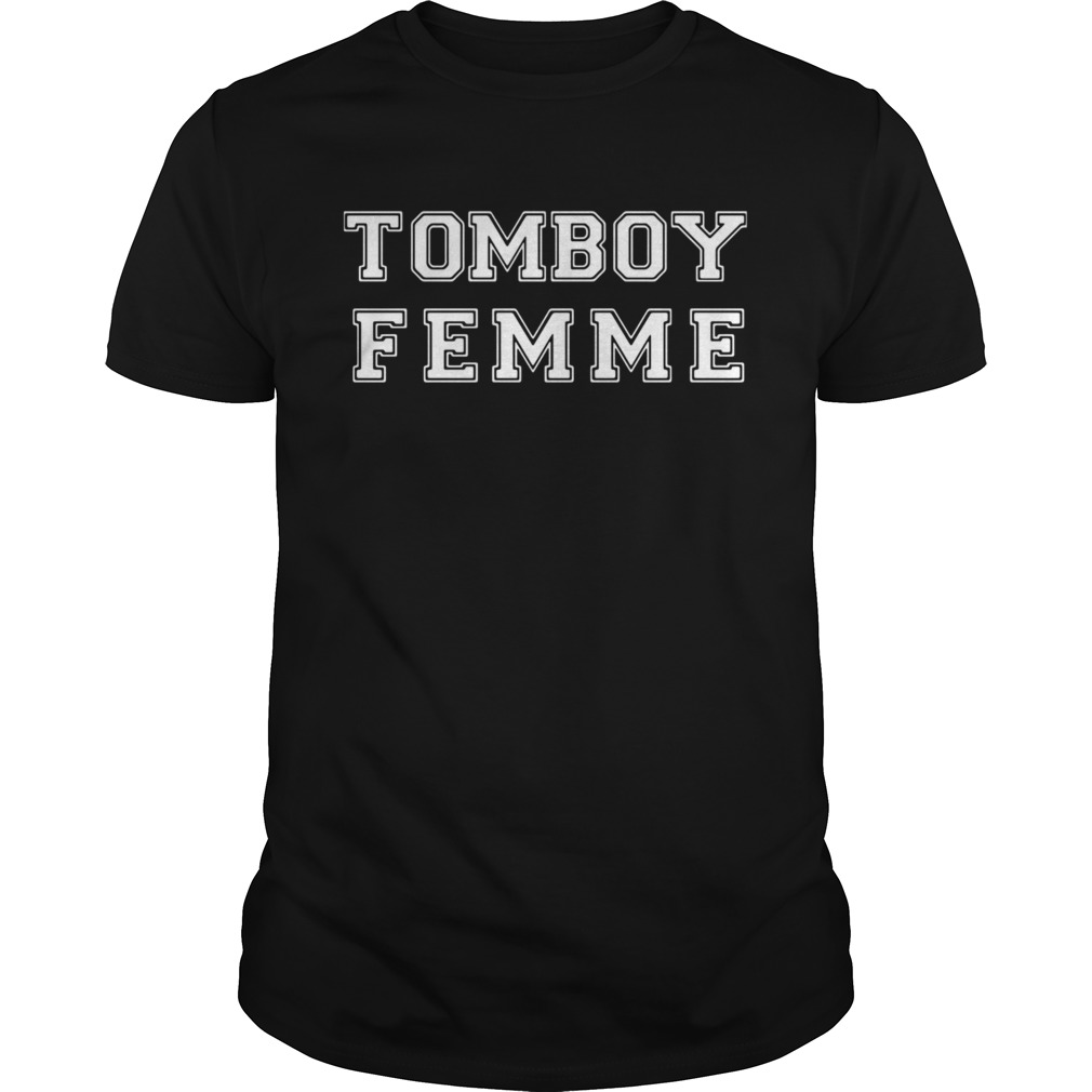Tomboy Femme shirt