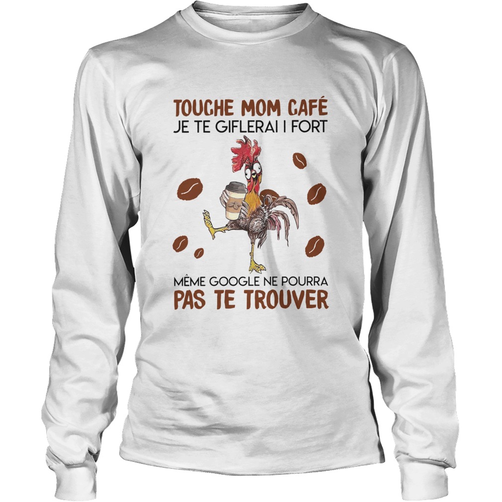 Touche Mom Cafe Je Te Giflerai I Fort Meme Google Ne Pourra Pas Te Trouver Long Sleeve