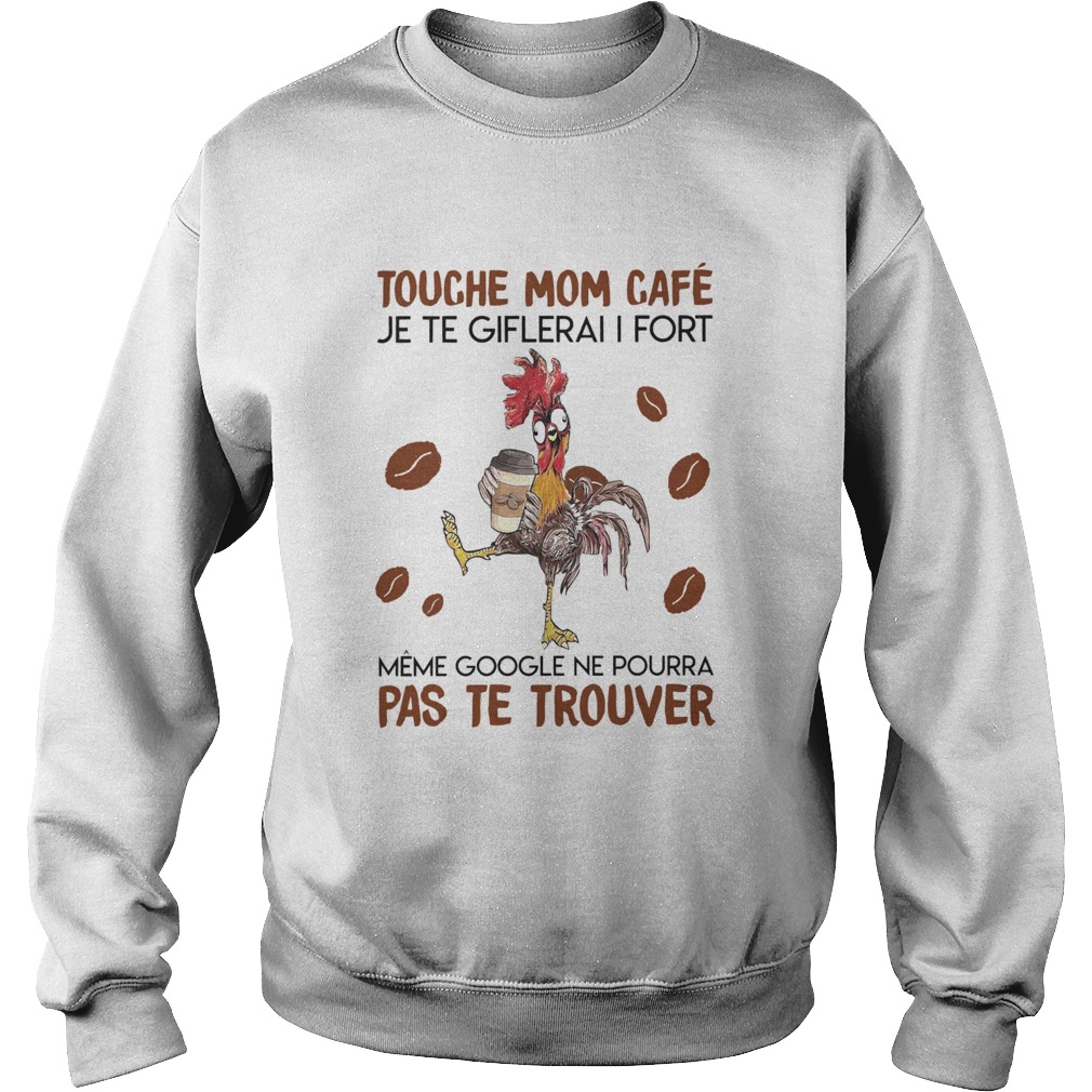 Touche Mom Cafe Je Te Giflerai I Fort Meme Google Ne Pourra Pas Te Trouver Sweatshirt