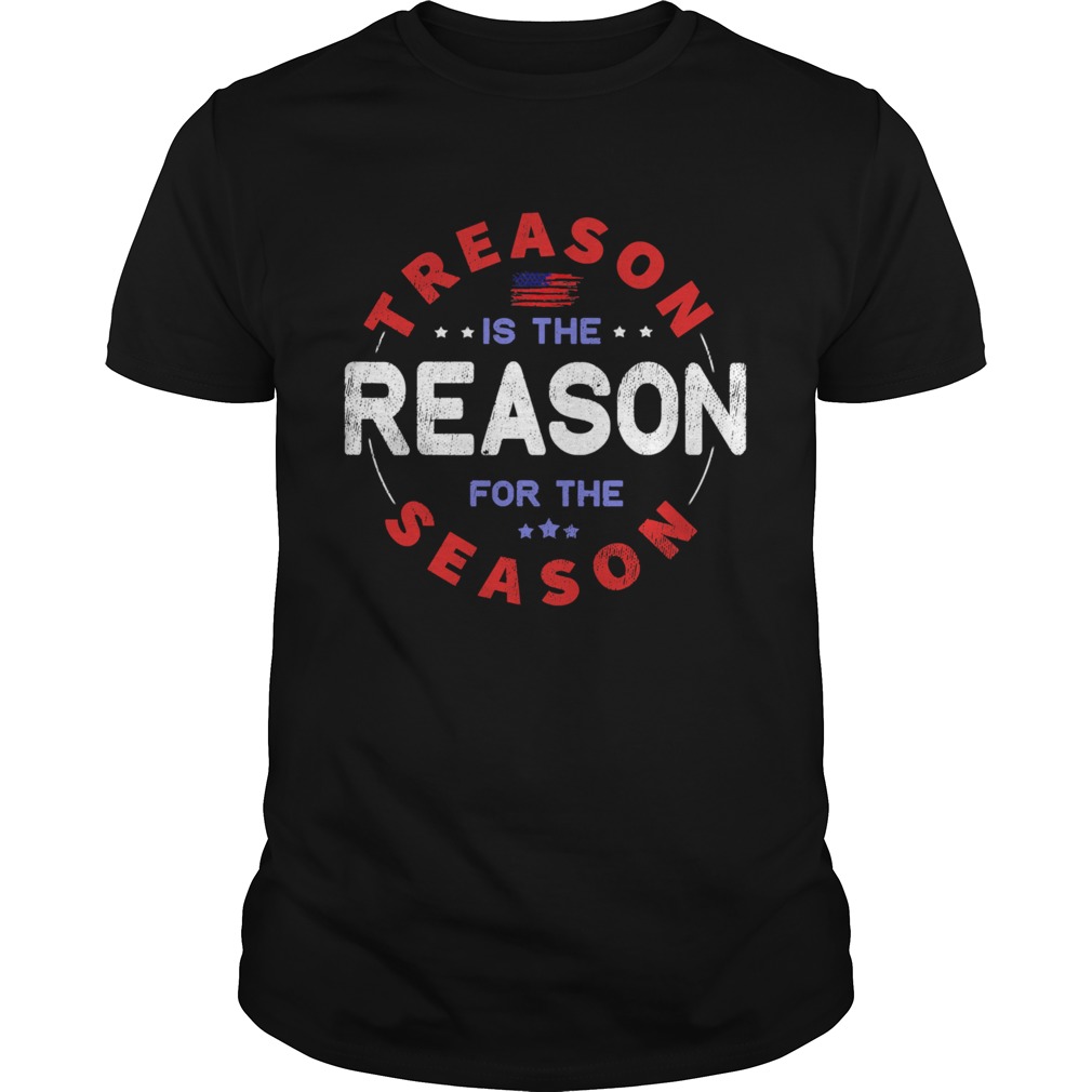Treason Is The Reason For The Season 4th of July shirt