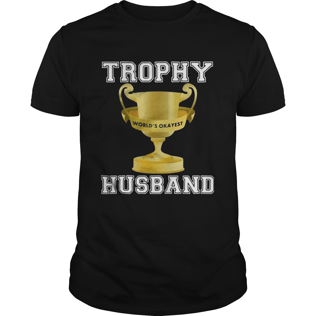 Trophy Worlds Okayest Husband shirt